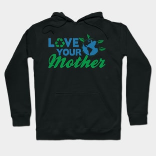 Earth day, love your mother Hoodie